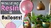 Moulding Resin Inside Balloons Not To Be Missed